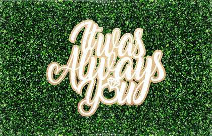 It Was Always You Event Sign